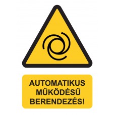 Figyelmeztető jelzések - Automatikus működésű berendezés!